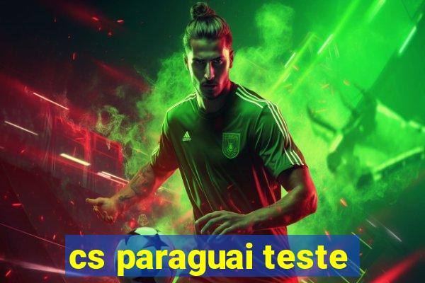 cs paraguai teste